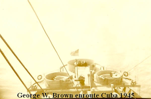 32-1945 George W. Brown enroute Cuba